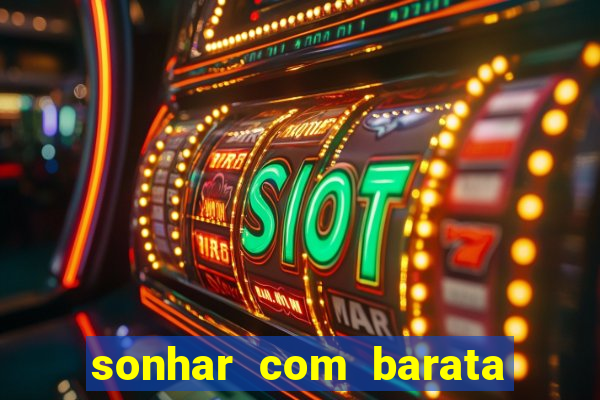 sonhar com barata jogo do bicho